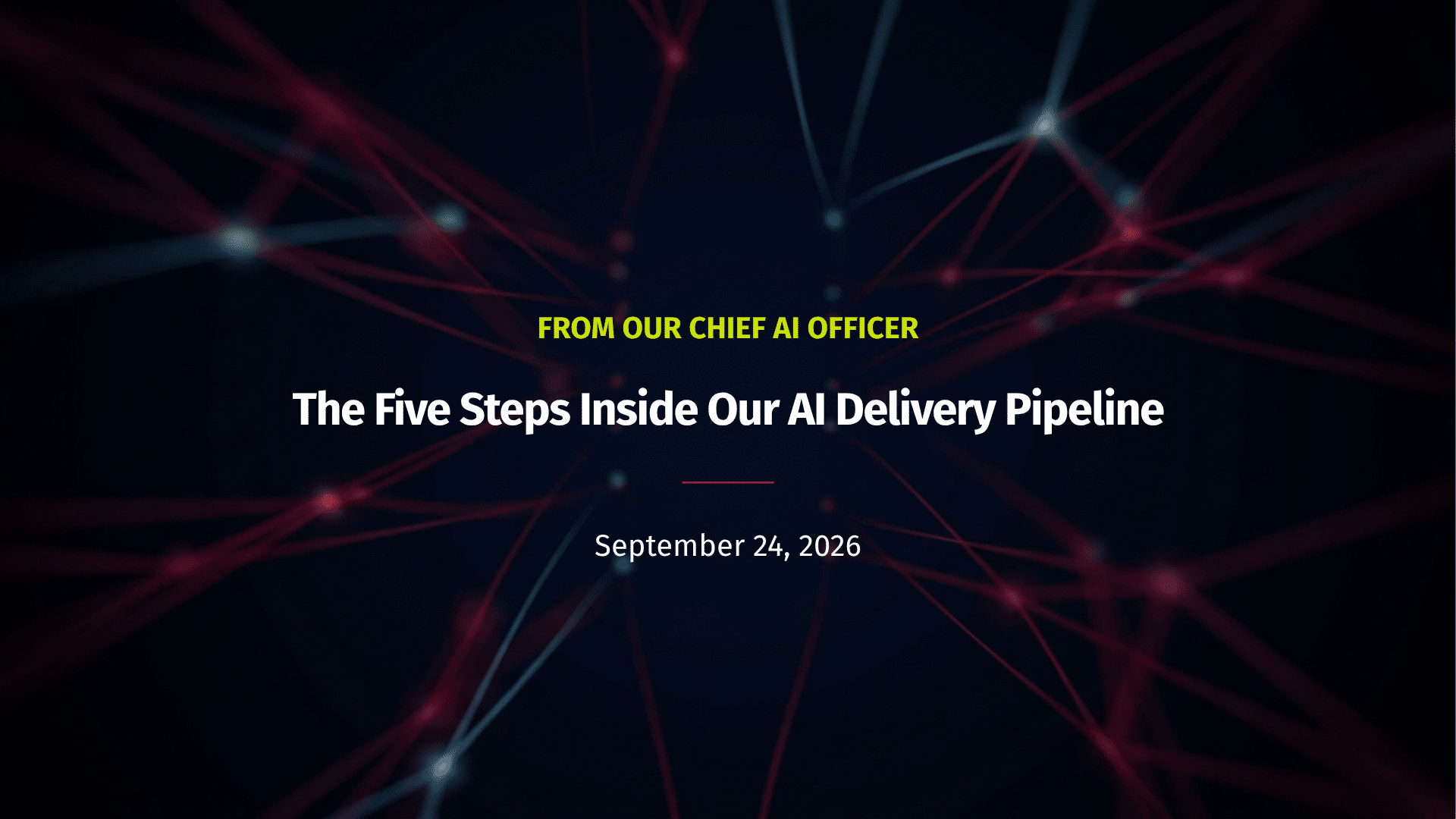 The Five Steps Inside Our AI Delivery Pipeline
