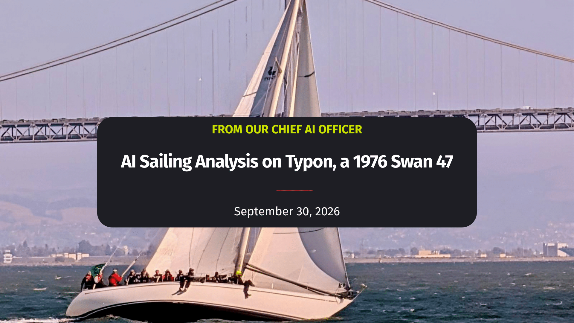 FROM OUR CHIEF AI OFFICER AI Sailing Analysis on Typon, a 1976 Swan 47